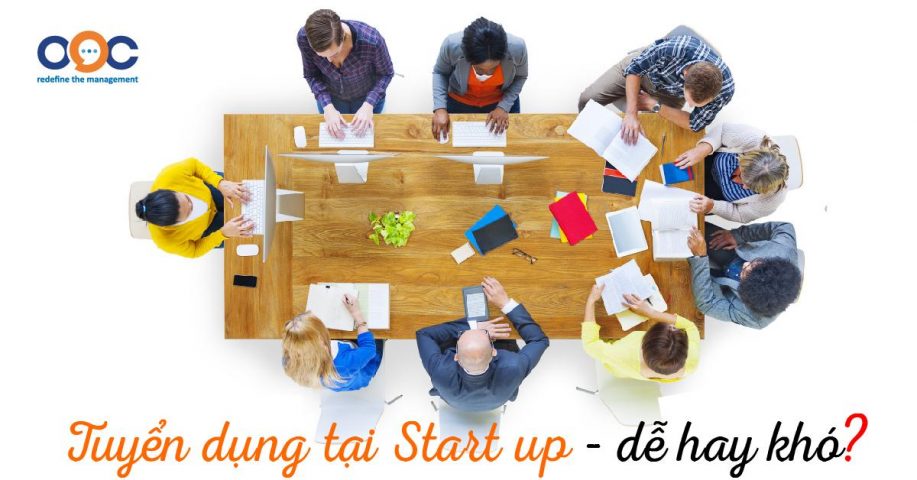 Tuyển dụng tại Start up: Dễ hay Khó - Chủ doanh nghiệp nên đọc