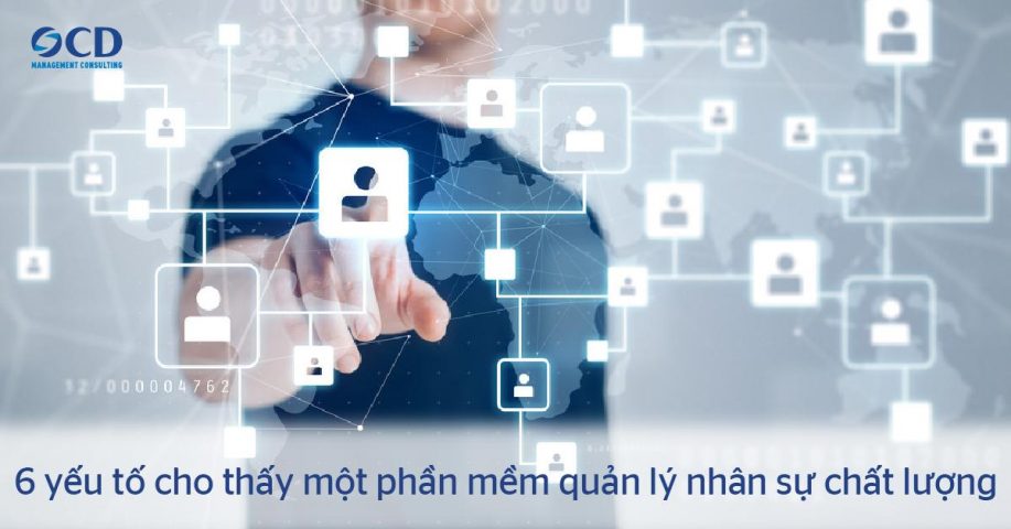 6 yếu tố cho thấy một phần mềm quản lý nhân sự chất lượng