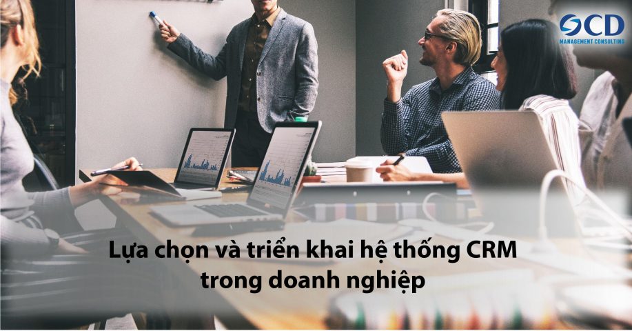 Lựa chọn và triển khai hệ thống CRM trong doanh nghiệp