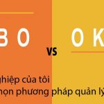 MBO và OKR - Lựa chọn phương pháp quản lý nào?