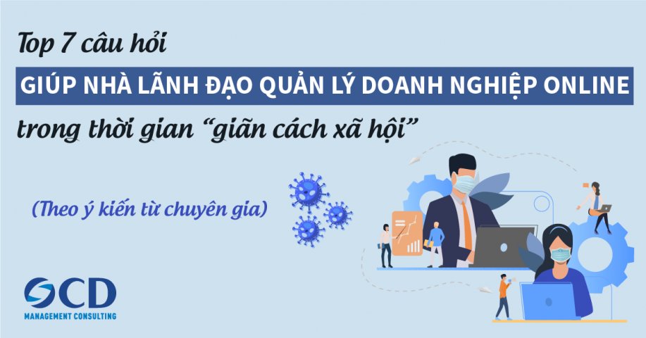 Top 7 câu hỏi giúp nhà lãnh đạo quản lý doanh nghiệp online trong thời gian "giãn cách xã hội"