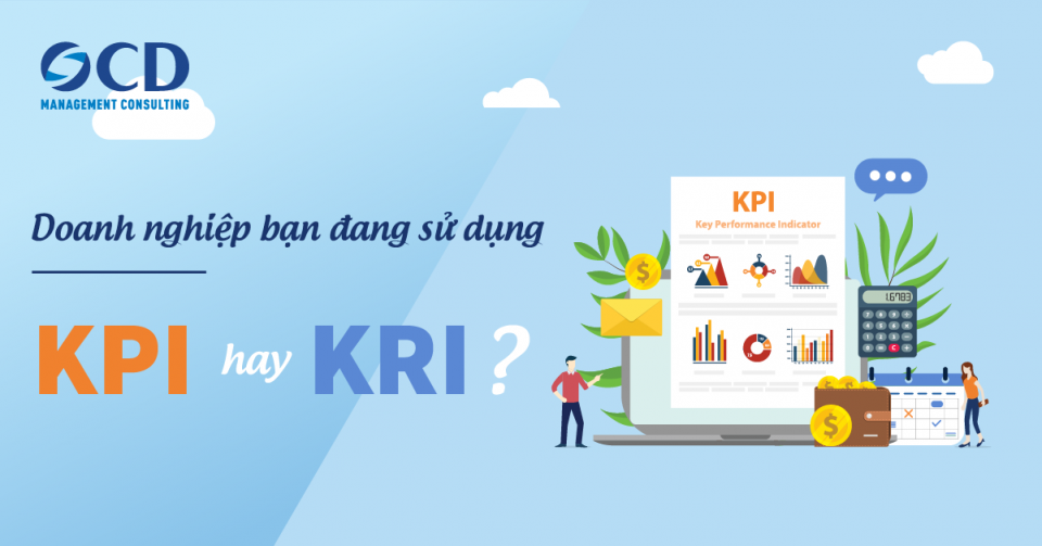 Doanh nghiệp bạn đang sử dụng phần mềm KPI hay KRI?