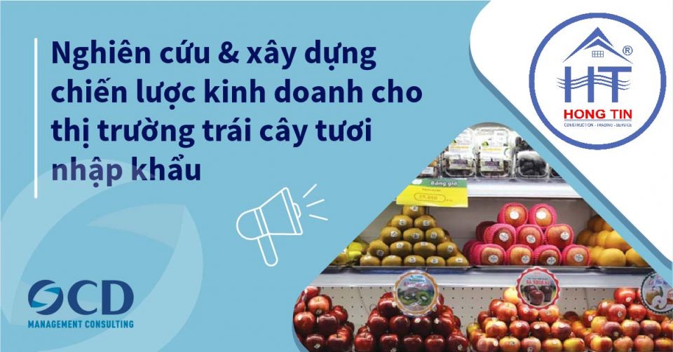 Nghiên cứu & xây dựng chiến lược kinh doanh cho thị trường trái cây tươi nhập khẩu