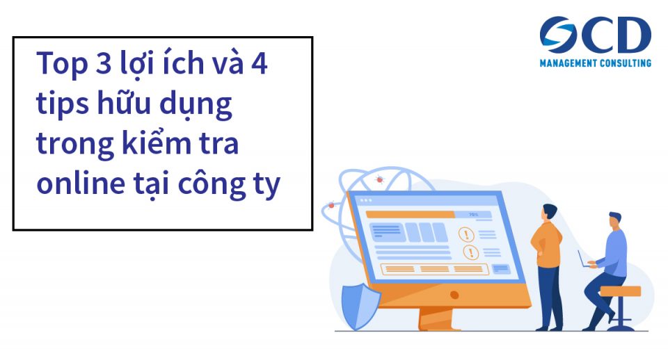 Top 3 lợi ích và 4 tips hữu dụng trong kiểm tra online tại công ty