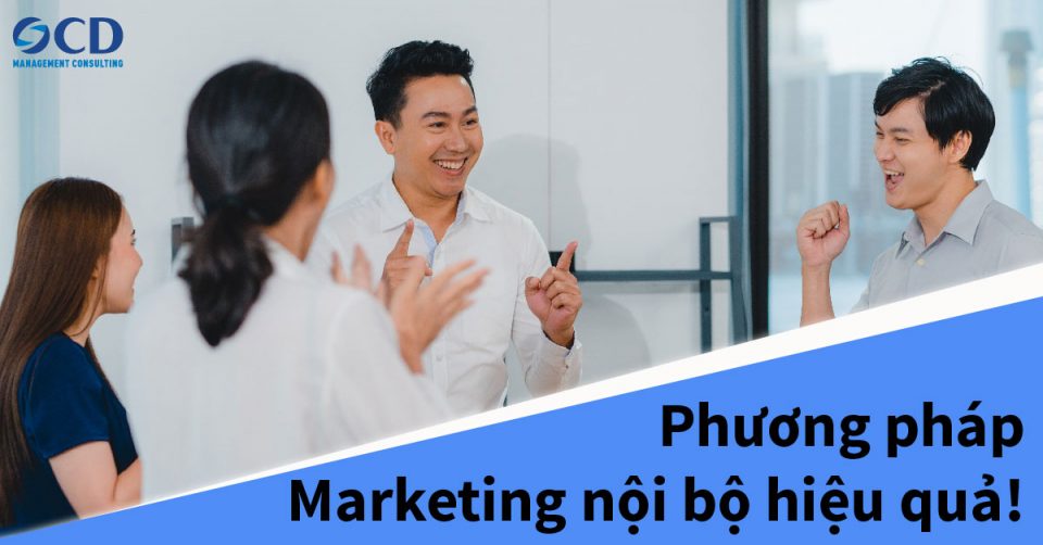 Thế nào là marketing nội bộ hiệu quả trong doanh nghiệp?