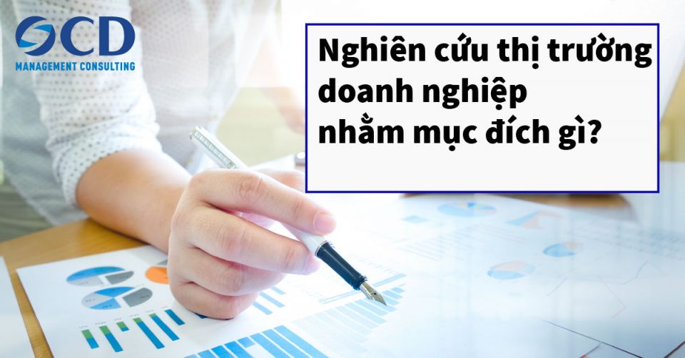 Nghiên cứu thị trường doanh nghiệp nhằm mục đích gì?