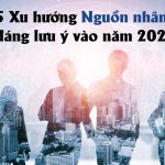 5 xu hướng nguồn nhân lực đáng lưu ý vào năm 2021