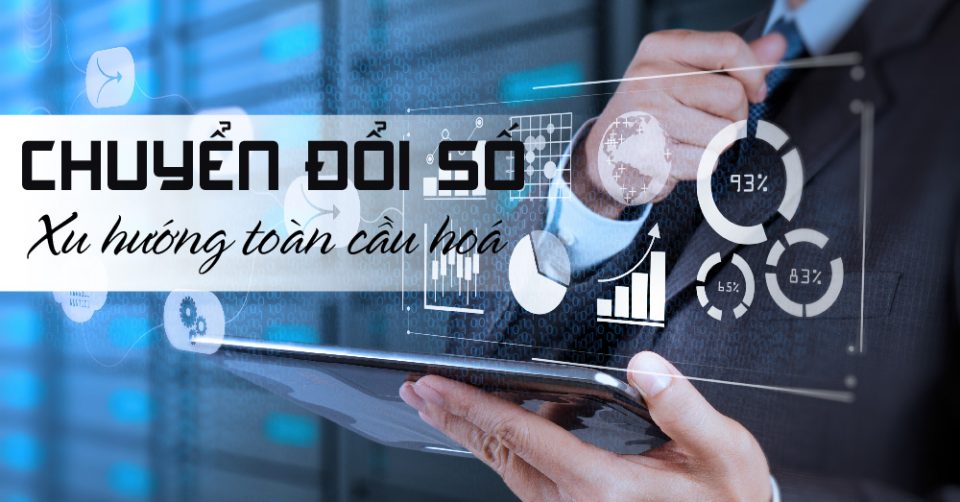 Chuyển đổi số - Xu hướng toàn cầu hóa