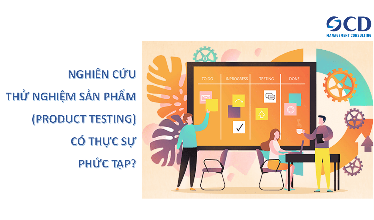 Nghiên cứu thử nghiệm sản phẩm (Product Testing) có thực sự phức tạp ...