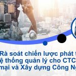 Tư vấn Rà soát chiến lược phát triển và hệ thống quản lý cho CTCP Thương mại và Xây dựng Công Nghệ Xanh