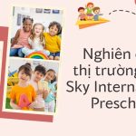 Nghiên cứu thị trường cho Trường Mầm non Sky International Preschool