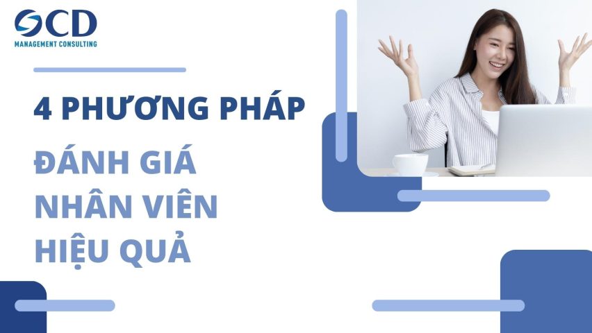 Đánh giá năng lực nhân viên là gì? 4 phương pháp đánh giá năng lực nhân viên hiệu quả