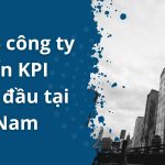Top 6 công ty tư vấn KPI uy tín hàng đầu tại Việt Nam