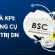 BSC và KPI: Bộ công cụ đo lường