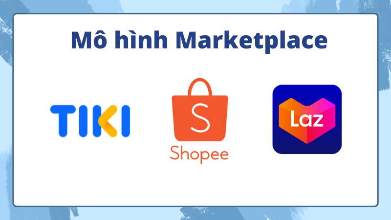 marketplace gồm tiki shopee lazada