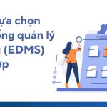 cách lựa chọn hệ thống tại liệu điện tử