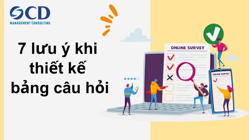 7 lưu ý khi thiết kế bảng câu hỏi trong nghiên cứu thị trường