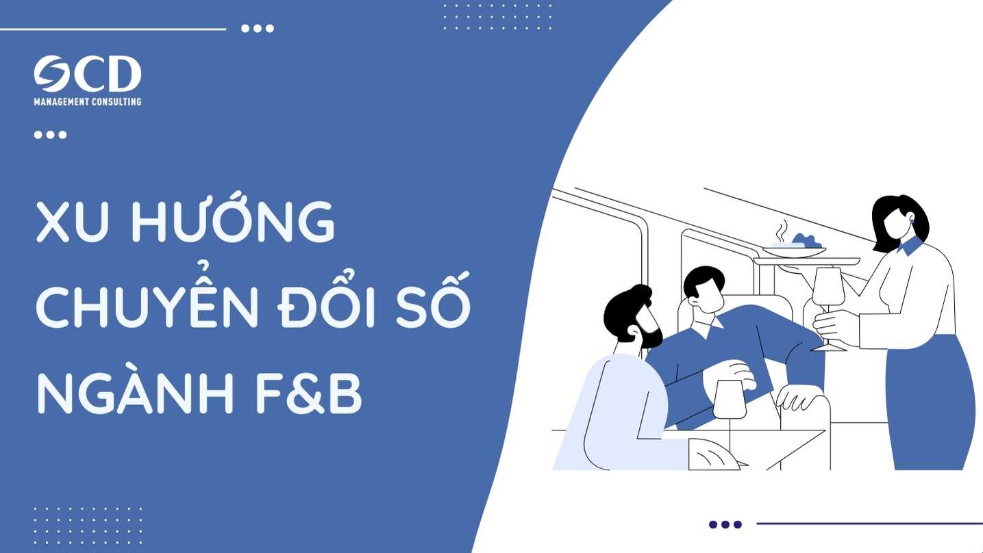 Xu hướng chuyển đổi số F&amp;B: Cơ hội và Thách thức trên Toàn cầu và tại ...