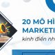 20 mô hình marketing kinh điển nhất mọi thời đại