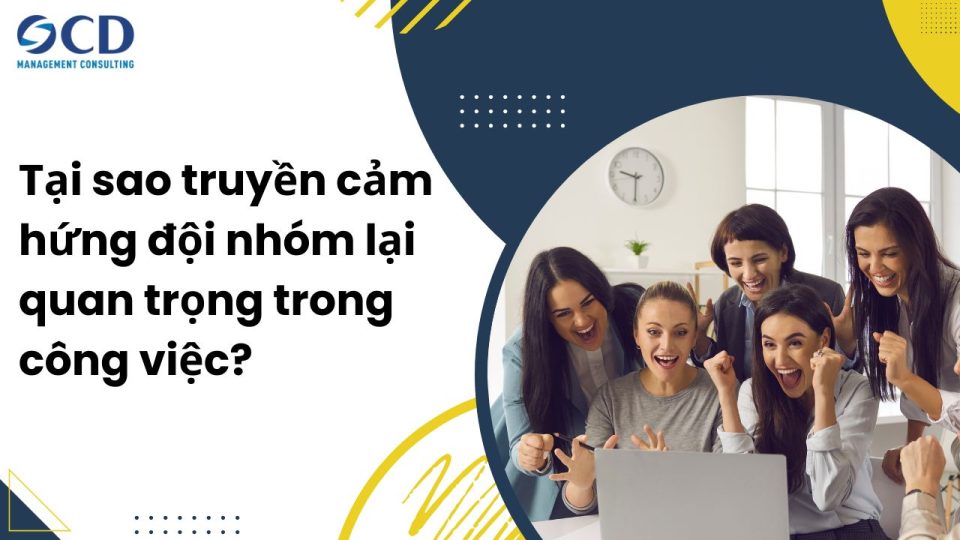 Tại sao truyền cảm hứng đội nhóm lại quan trọng trong công việc?