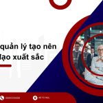 10 tư duy quản lý tạo nên nhà lãnh đạo xuất sắc