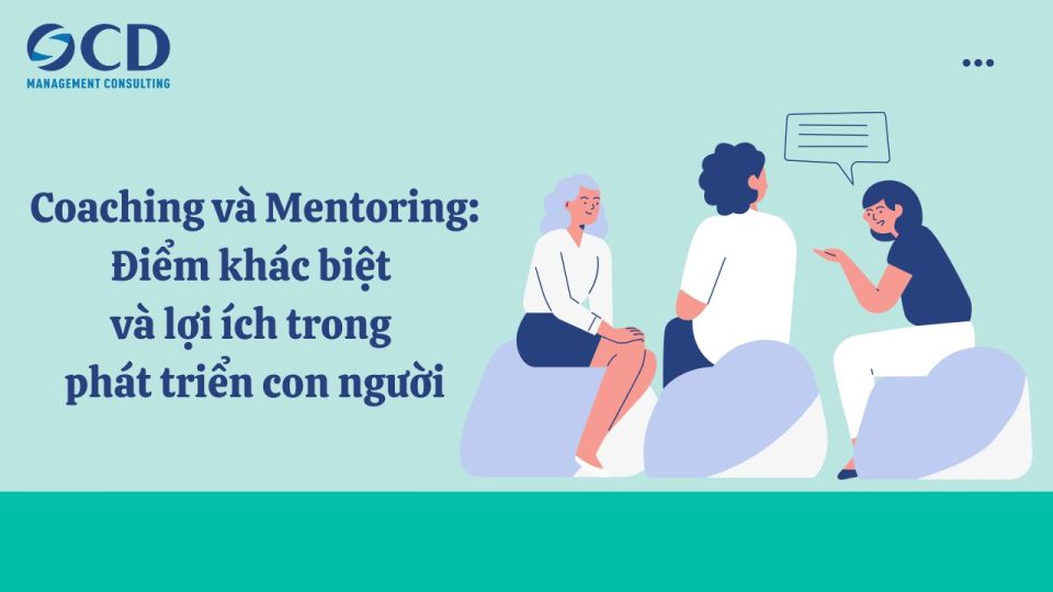 Coaching và mentoring: Điểm khác biệt và lợi ích trong phát triển con người