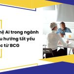 Công nghệ AI trong ngành tư vấn: Xu hướng tất yếu và bài học từ BCG