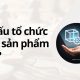 cơ cấu tổ chức theo sản phẩm là gì