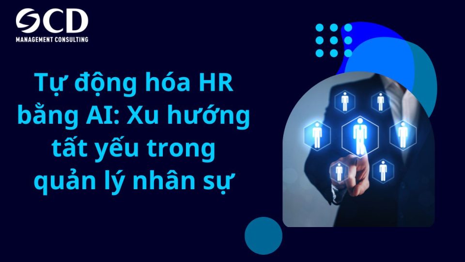 Tự động hóa HR bằng AI: Xu hướng tất yếu trong quản lý nhân sự