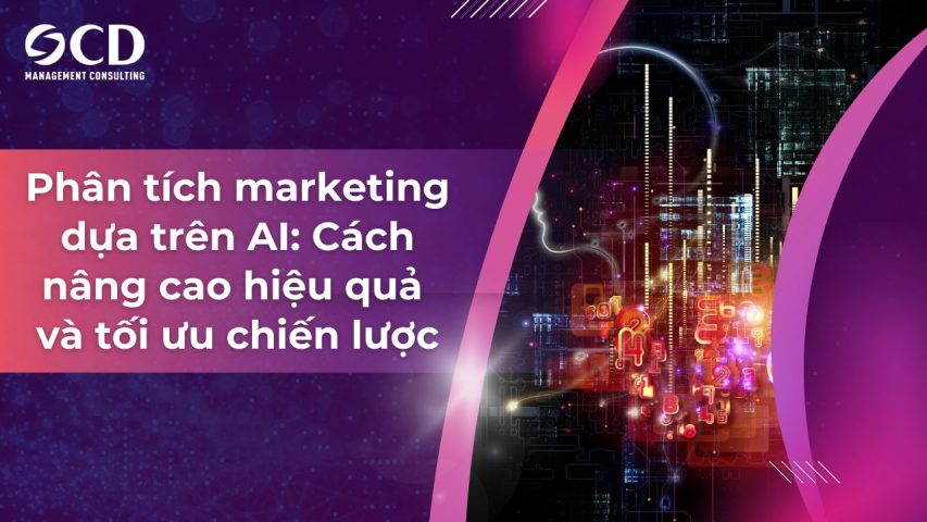 Phân tích marketing dựa trên AI: Cách nâng cao hiệu quả và tối ưu chiến lược