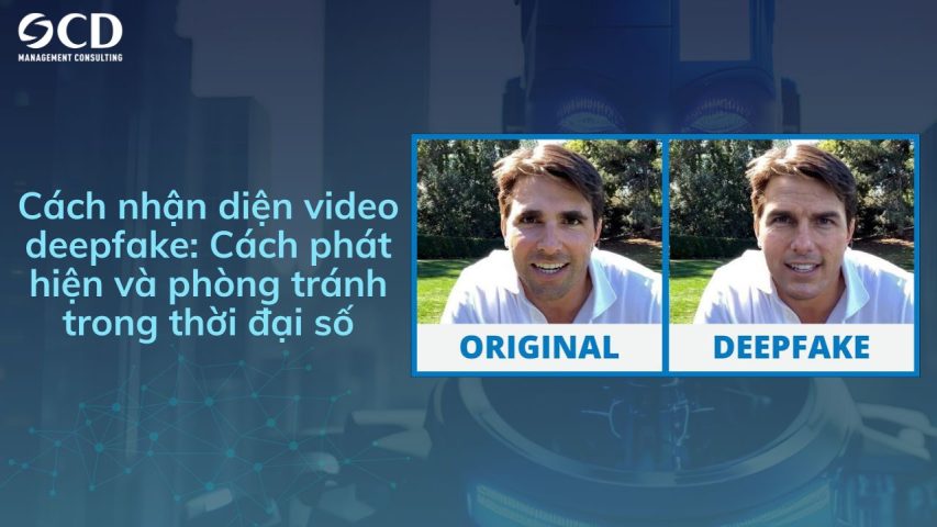 Cách nhận diện video deepfake: Cách phát hiện và phòng tránh trong thời đại số