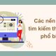 Các nền tảng tìm kiếm thông tin: Lựa chọn tối ưu cho từng nhu cầu