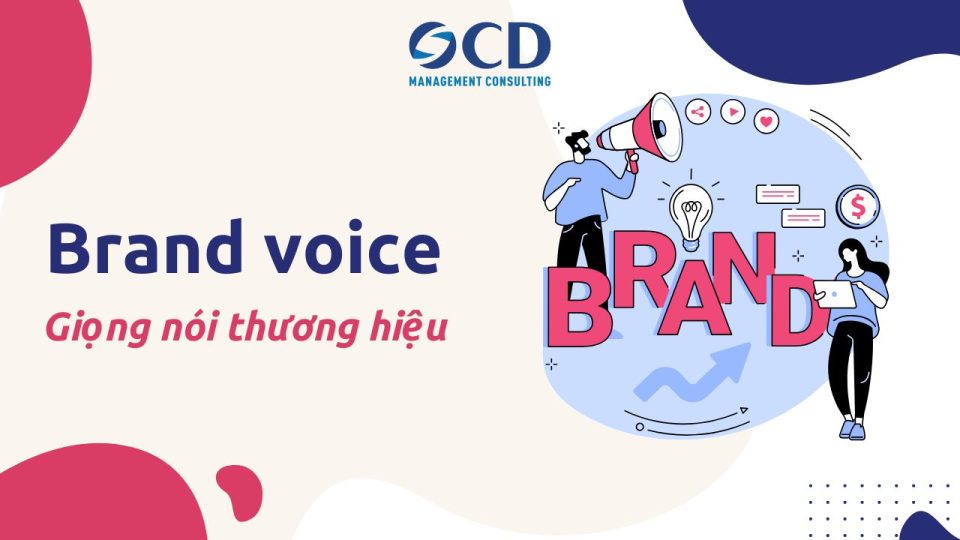 Brand voice (giọng nói thương hiệu) là gì? Các bước giúp doanh nghiệp xây dựng brand voice hiệu quả