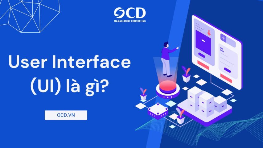 User Interface (UI) là gì? Tầm quan trọng và nguyên tắc thiết kế UI hiệu quả