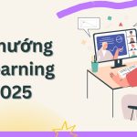 Xu hướng e-learning: Những đổi mới trong giáo dục trực tuyến năm 2025