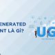 User-Generated Content (UGC) là gì? Lợi ích và cách khai thác hiệu quả