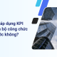 Có nên áp dụng KPI cho cán bộ công chức nhà nước không
