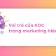 KOC là gì? Vai trò của KOC trong marketing hiện đại và xu hướng năm 2025