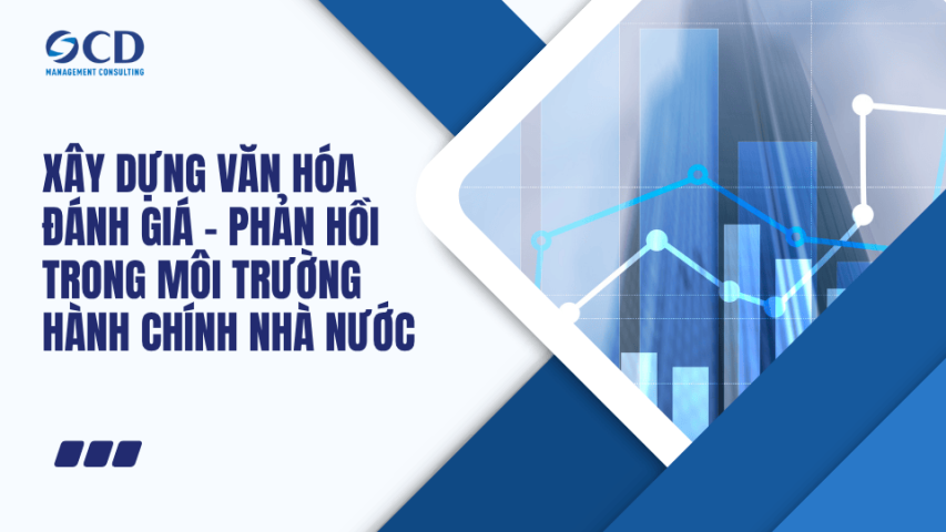 Xây dựng văn hóa đánh giá - phản hồi trong môi trường hành chính nhà nước