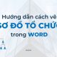 hướng dẫn cách vẽ sơ đồ tổ chức trong word