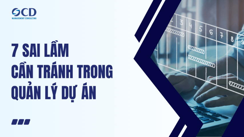 7 Sai lầm cần tránh trong quản lý dự án