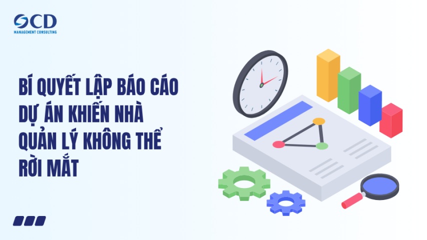 Bí quyết lập báo cáo dự án khiến nhà quản lý không thể rời mắt