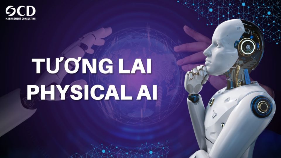 Tương lai của Physical AI: Khi trí tuệ nhân tạo trở nên hữu hình