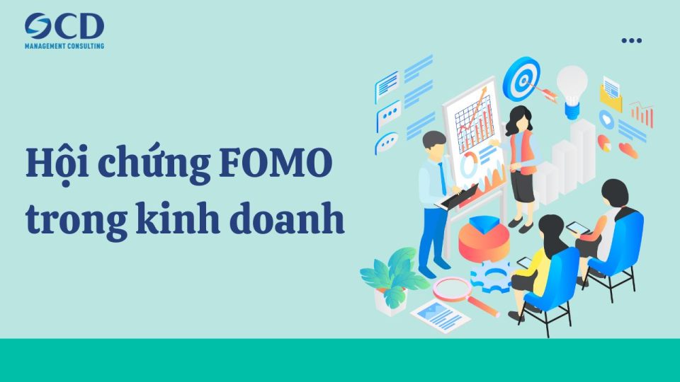 Hội chứng FOMO trong kinh doanh: Vì sao doanh nghiệp cần quan tâm?