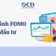 Cách tránh FOMO khi đầu tư: Bí quyết giữ cái đầu lạnh trên thị trường