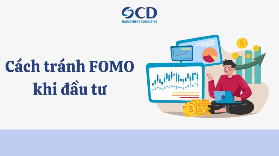 Cách tránh FOMO khi đầu tư: Bí quyết giữ cái đầu lạnh trên thị trường