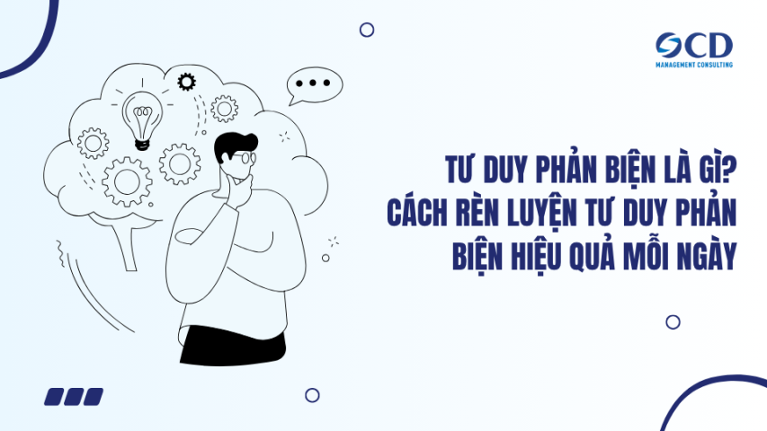 Tư duy phản biện là gì Cách rèn luyện tư duy phản biện hiệu quả mỗi ngày