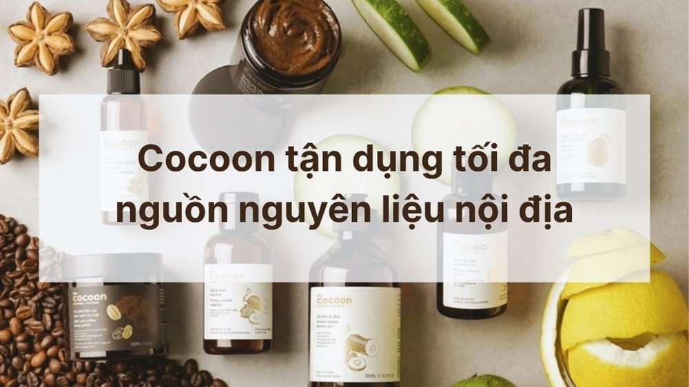 cocoon tận dụng tối đa nguyên liệu nội địa