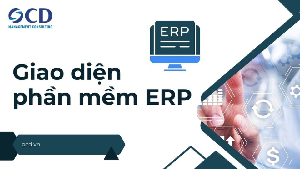 Giao diện phần mềm ERP: Thành phần, Vai trò và Xu hướng hiện nay