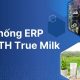 hệ thống erp của th true milk